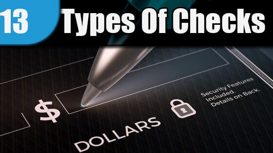 13 Types Of Checks: Definition, Meaning, History You Should Know