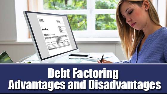 Debt Factoring Advantages and Disadvantages