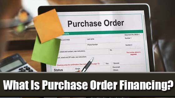 What Is Purchase Order Financing?