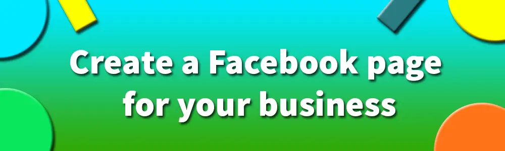 Create a Facebook page for your business
