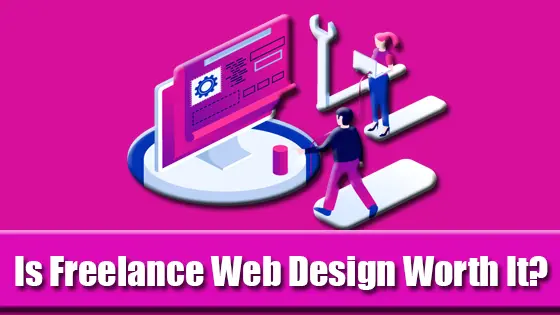 Is Freelance Web Design Worth It? How to Start Freelance Web Design