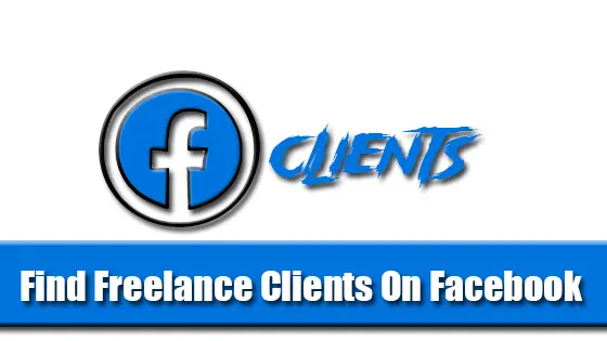 How To Find Freelance Clients On Facebook