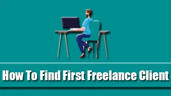 How To Find My First Freelance Client