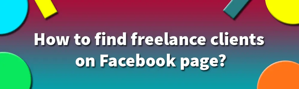 How to find freelance clients on Facebook page
